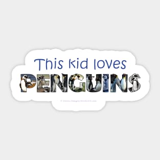 This kid loves penguins - wildlife oil painting word art Sticker